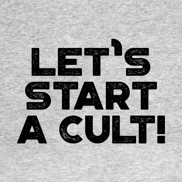 Let's Start A Cult Funny Vintage Retro by truffela